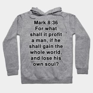 Mark 8:36  King James Version (KJV) Bible Verse Typography Hoodie